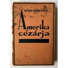 Méray-Horváth K.: Amerika Cézárja