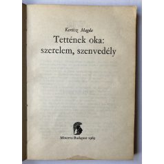 Kertész Magda: Tettének oka: szerelem, szenvedély