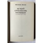Michael Wood: Az első civilizációk nyomában 