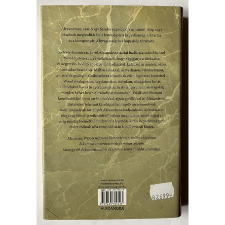 Michael Wood: Nagy Sándor nyomában - A legendás hadvezér hódításai