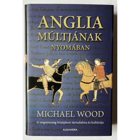  Michael Wood: Anglia múltjának nyomában