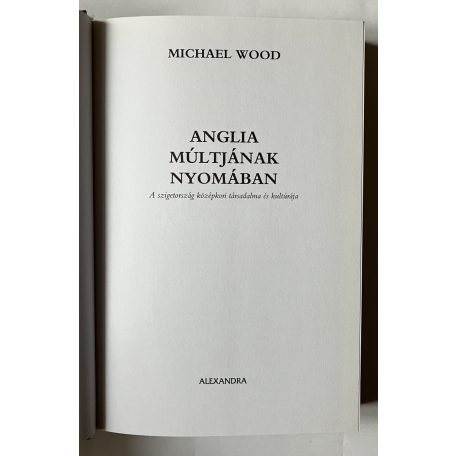  Michael Wood: Anglia múltjának nyomában