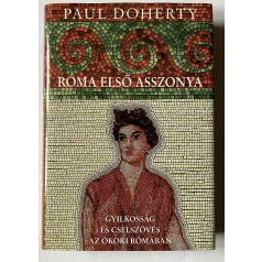   Paul Doherty: Róma első asszonya - Gyilkosság és cselszövés az ókori Rómában