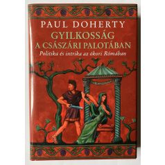   Paul Dohery: Gyilkosság a császári palotában - Politika és intrika az ókori Rómában 