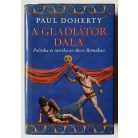Paul Doherty: A gladiátor dala - Gyilkosság és cselszövés az ókori Rómában