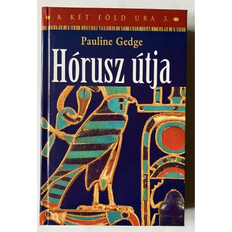 Pauline Gedge: A két föld ura 1-2-3.: A vízilómocsár, Az oázis, Hórusz útja