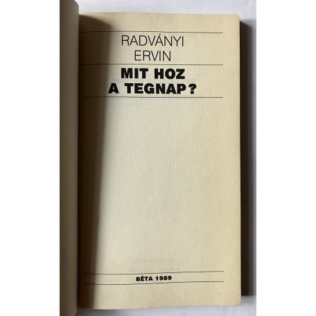 Radványi Ervin: Mit hoz a tegnap? 