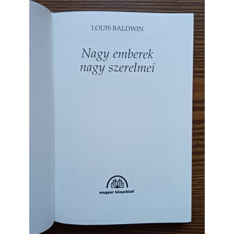  Louis Baldwin: Nagy emberek nagy szerelmei