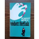 Robert Merle: Védett férfiak 