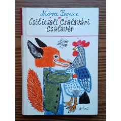 Móra Ferenc: Csilicsali Csalavári Csalavér 