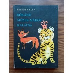   Benedek Elek: Rókáné mézes-mákos kalácsa - ÉS MÁS MESÉK 