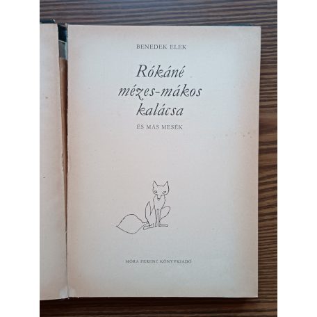 Benedek Elek: Rókáné mézes-mákos kalácsa - ÉS MÁS MESÉK 