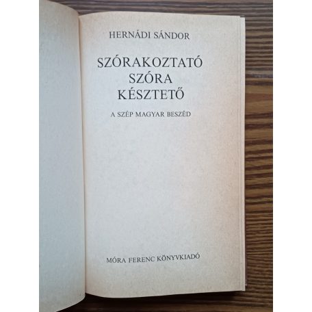 Hernádi Sándor: Szórakoztató szóra késztető - A szép magyar beszéd 