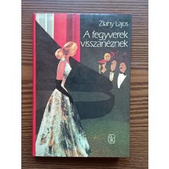 Zilahy Lajos: A fegyverek visszanéznek