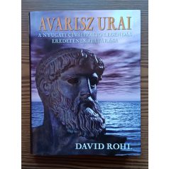   David Rohl: Avarisz urai - A nyugati civilizáció legendás eredetének feltárása