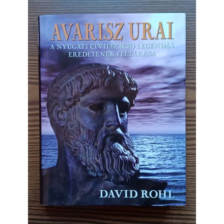 David Rohl: Avarisz urai - A nyugati civilizáció legendás eredetének feltárása
