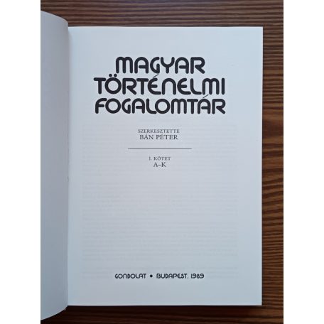 Bán Péter (szerk.): Magyar történelmi fogalomtár I-II. (A-K - L-Zs)