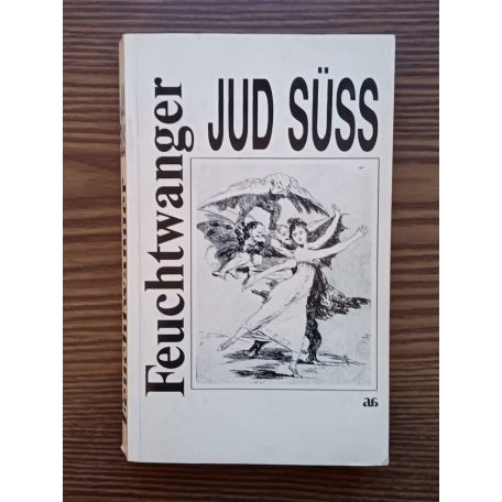Lion Feuchtwanger: Jud Süss - A herceg és kincstárnoka