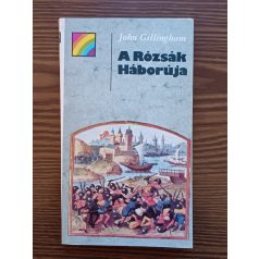 John Gillingham: A Rózsák Háborúja