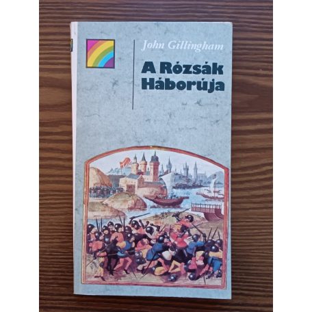 John Gillingham: A Rózsák Háborúja
