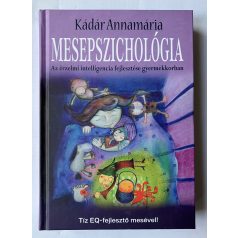   Kádár Annamária: Mesepszichológia 1-2. Az érzelmi intelligencia fejlesztése gyermekkorban - Útravaló kényes nevelési helyzetekhez