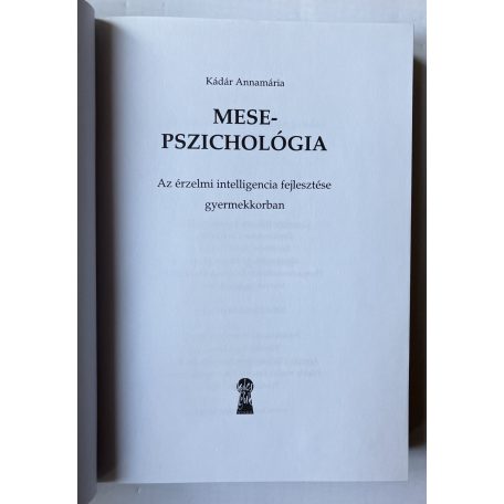 Kádár Annamária: Mesepszichológia 1-2. Az érzelmi intelligencia fejlesztése gyermekkorban - Útravaló kényes nevelési helyzetekhez
