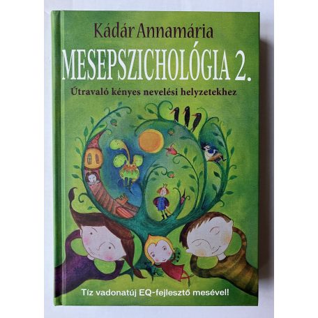 Kádár Annamária: Mesepszichológia 1-2. Az érzelmi intelligencia fejlesztése gyermekkorban - Útravaló kényes nevelési helyzetekhez