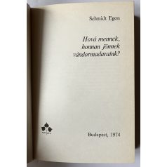 Schmidt Egon: Hová mennek, honnan jönnek vándormadaraink?