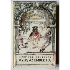   Szunyogh Szabolcs: Jézus, az ember fia - történetek az Újszövetségből