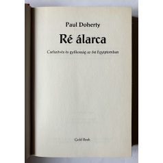   Paul Doherty: Ré álarca - Cselszövés és gyilkosság az ősi Egyiptomban