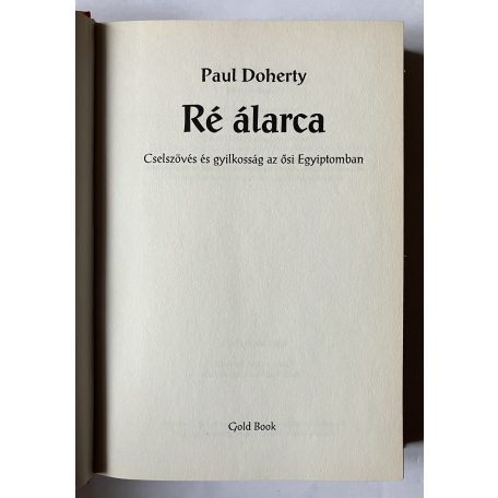 Paul Doherty: Ré álarca - Cselszövés és gyilkosság az ősi Egyiptomban