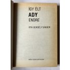 Borbély Sándor: Így élt Ady Endre