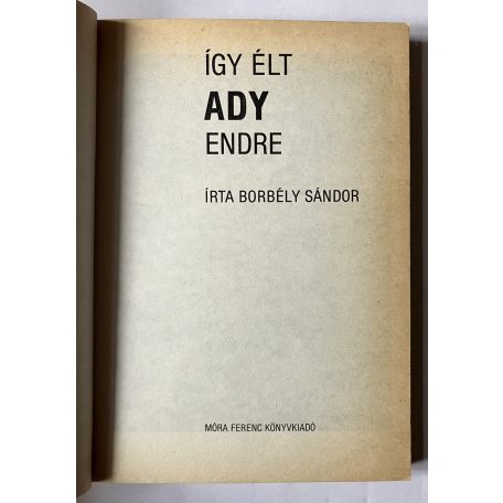 Borbély Sándor: Így élt Ady Endre