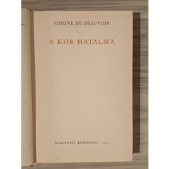 Simone de Beauvoir:  A kor hatalma