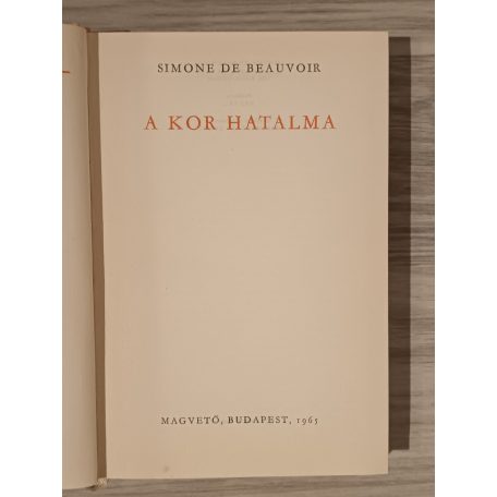 Simone de Beauvoir:  A kor hatalma
