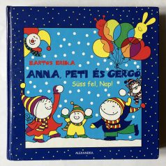 Bartos Erika: Anna, Peti és Gergő - Süss fel, Nap!