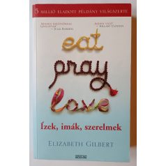 Elizabeth Gilbert: Eat, Pray, Love - Ízek, imák, szerelmek