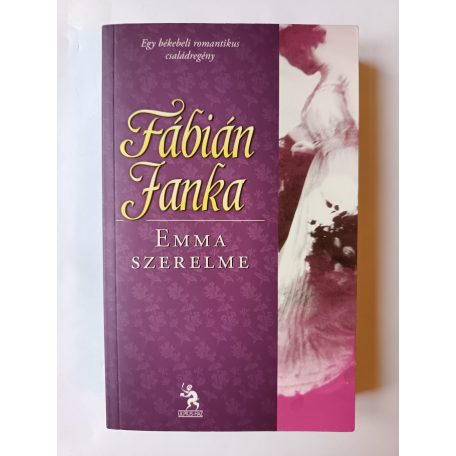 Fábián Janka: Emma szerelme - Emma lánya - Emma fiai (Emma trilógia)