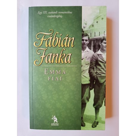 Fábián Janka: Emma szerelme - Emma lánya - Emma fiai (Emma trilógia)