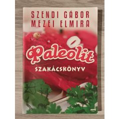 Mezei Elmira - Szendi Gábor: Paleolit szakácskönyv