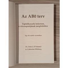  Peter J. D'Adamo, Dr. - Catherine Whitney: Az ABO terv – Táplálkozzék helyesen, a vércsoportjának megfelelően (Egy ősi rejtély nyomában)