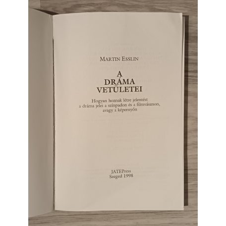 Martin Esslin: A dráma vetületei Hogyan hoznak létre jelentést a dráma jelei a színpadon és a filmvásznon, avagy a képernyőn