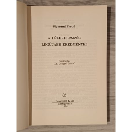 Sigmund Freud: A lélekelemzés legújabb eredményei