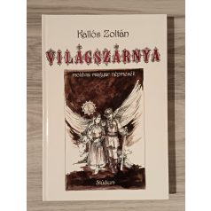 Kallós Zoltán: Világszárnya - moldvai magyar népmesék