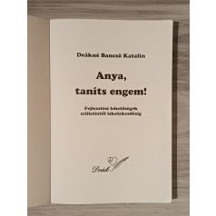   Deákné B. Katalin: Anya, taníts engem! Fejlesztő feladatok születéstől iskolakezdésig