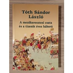  Tóth Sándor László: A mezőkeresztesi csata és a tizenötéves háború