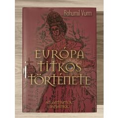   Bohumil Vurm: Európa titkos története I-III. (Atlantisztól napjainkig)