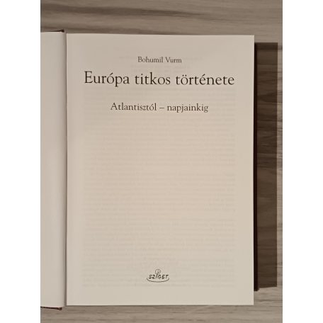 Bohumil Vurm: Európa titkos története I-III. (Atlantisztól napjainkig)