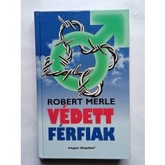 Robert Merle: Védett férfiak