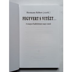   Hermann Róbert (szerk.): Fegyvert s vitézt... - A magyar hadtörténet nagy csatái